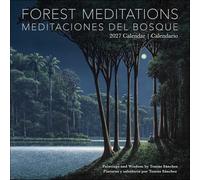 Forest Meditations 2027 Wall Calendar / Meditaciones del Bosque 2027 Calendario: Paintings and Wisdom by Tomás Sánchez / Pinturas y sabiduría por Tomás Sánchez