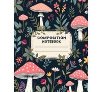 Forest Mushroom Composition Notebook: Cottagecore Mushroom Notebook For Students and Teachers | Wide Ruled | 110 Pages | 7.5” x 9.25” | Vintage Fungi ... Journal for School, Writing and Daily Notes