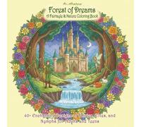Forest of Dream: A Fairytale & Nature Coloring Book: 40 Enchanting Designs of Fairies, Elves, and Nymphs for Adults and Teens