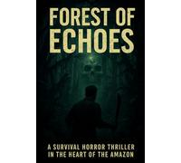 Forest of Echoes: A Survival Horror Thriller in the Heart of the Amazon (Clean Reads Collection)