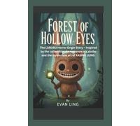 Forest of Hollow Eyes: The Labubu Horror Origin Story - Inspired by the collectible phenomenon of Labubu and the mysterious art of KASING LUNG