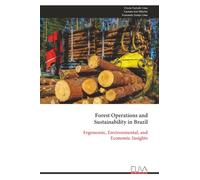 Forest Operations and Sustainability in Brazil: Ergonomic, Environmental, and Economic Insights