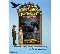 Forest Ranger Jimmy Applebee: Two Rescues and a Wedding