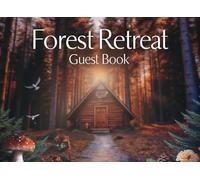 Forest Retreat Guest Book: Rustic Vacation Rental Sign-In Book for Cabins, Lodges, and Nature Retreats - 8.25" x 6" with Space for Guest Comments, Memories & Contact Info