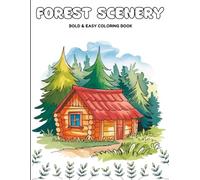 Forest Scenery Coloring Book for Teens: Relaxing Nature Scenes, Bold Lines, Forest Animals and Peaceful Landscapes for Teenagers and Adults to Relieve Stress and Spark Creativity