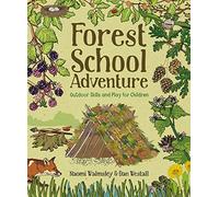 Forest School Adventure: Outdoor Skills and Play for Children