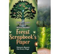 Forest Scrapbook paper 40 Pages 20 Sheets: Nature’s Touch for Your Creations, Inspired by the Wilderness, Rustic Designs for Creative Minds, Bring the ... Into Your Art, Where Creativity Meets Nature