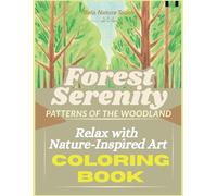 Forest Serenity: Patterns Of The Woodland: /Relax With Nature-Inspired Art-Bela Nature Touch -For Adults & Kids