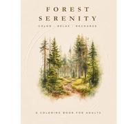 Forest Serenity - The Relaxing Coloring Book for Stress Relief: Color - Relax - Recharge