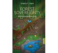 Forest Sovereignty: Wildlife Sustainability and Ethics: 1 (Plants and Animals: Interdisciplinary Approaches)