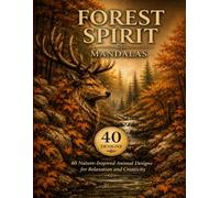 Forest Spirit Mandalas: Nature-Inspired Animal Coloring Book for Adults