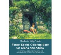 Forest Spirits Coloring Book for Teens and Adults: 50 Peaceful Woodland Creatures and Serene Nature Scenes to Color and Relax (Whimsical Worlds - A ... Coloring Book Series for Adults and Teens)