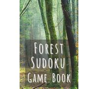 Forest Sudoku Game Book: Sudoku Puzzles with Pictures of Forests, Rainforests, Trees, and More | 6x9 inches, 110 pages | 50+ Puzzles... Gifts for Vacations, Holidays, Leisure, and Arborists