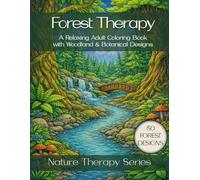 Forest Therapy: A Relaxing Adult Coloring Book with Woodland, Forest & Botanical Designs