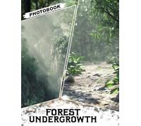 Forest Undergrowth Photo Book: Vibrant Nature Gift with 40 Stunning Close-Up Images of Forest Floor Flora And Colorful Undergrowth Scenes