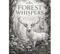 Forest Whispers: A Grayscale Coloring Book of Woodland Animals, Moths, Mushrooms and Wildflowers