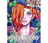 Forest Witches Coloring Book: Step Inside Enchanted Grove Designs Featuring Moonlit Magic and Woodland Witches A Whimsical Coloring Experience for Young Creatives Seeking Joy