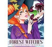 Forest Witches Coloring Book: Woodland Magic Coloring Pages With Bewitching Female Designs For Teens And Adults Calm And Artistic Fun