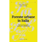 Foreste urbane in Italia. Dieci anni di progetti, esperienze e collaborazioni (Folia)