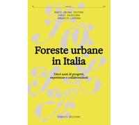 Foreste urbane in Italia. Dieci anni di progetti, esperienze e collaborazioni (Folia)