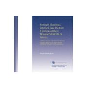 Forestiero Illuminato Intorno le Cose Più Rare E Curiose Antiche E Moderne Della Città Di Venezia: E dell'isole circonvicine colla descrizione delle ... v'è di più riguardevole. (Italian Edition)