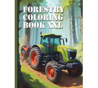 Forestry Coloring Book XXL: 50 Realistic Coloring Pages: Immerse yourself in the fascinating world of forestry with our realistic coloring book for children and adults