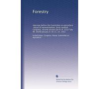 Forestry: Hearings before the Committee on agriculture, House of representatives, Sixty-seventh Congress, second session [on H. R. 15327 (by Mr. Snell)] January 9, 10 11, 12, 1922