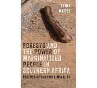 Forests and the Power of Marginalised People in Southern Africa: Politics of Chronic Liminality (Future Rural Africa)