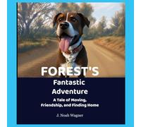 Forest's Fantastic Adventure: A tale of Moving, Friendship, and Finding Home