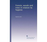 Forests, woods and trees in relation by hygiene