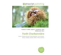 Forêt Charbonnière: France, Charbon de bois, Forêt d'Ardenne, Voie romaine, Bavay, Cologne, Dendre, Nèthe, Chêne, Bouleau