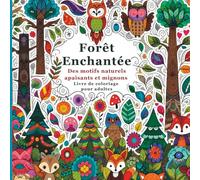 Forêt Enchantée des Motifs Naturels Apaisants et Migons Livre de Coloriage pour Adultes: Des scènes de forêt détaillées et féériques pour se détendre, se relaxer et exprimer sa créativité