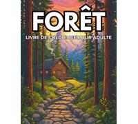 Forêt Livre De Coloriage Pour Adultes: 50 Illustrations Anti-Stress de Forêts Magiques, Animaux et Nature Relaxante (Nature Thérapie - Coloriage Pour Adultes)