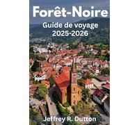Forêt-Noire Guide de voyage 2025-2026: Explorez la nature et la tradition dans la Forêt-Noire d’Allemagne