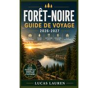 FORÊT-NOIRE GUIDE DE VOYAGE 2026-2027: Fribourg, Triberg et Baden-Baden : itinéraires réels, restaurants et hôtels locaux, itinéraires pittoresques, ... cachés et cartes pour le voyageur indépendant