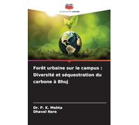 Forêt urbaine sur le campus: Diversité et séquestration du carbone à Bhuj