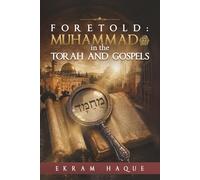 Foretold: Muhammad in the Torah and Gospels
