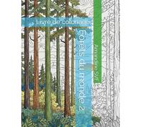 Forêts du monde 2: Livre de coloriage