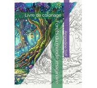Forêts du monde imaginaire: Livre de coloriage (Forêts du monde (livre de coloriage))