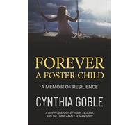 Forever a Foster Child: A Memoir of Resilience