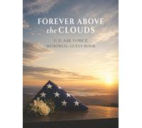 Forever Above the Clouds: U.S. Air Force Memorial Guest Book for Funeral Services and Celebrations of Life: Hardcover Remembrance Keepsake with Space for 186 Guests