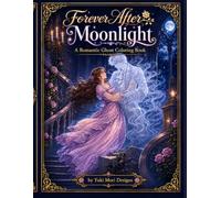 Forever After Moonlight A Romantic Ghost Coloring Book (Moon Romantasy)