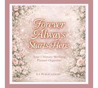 Forever Always Starts Here Budget Savvy Wedding Planner & Organizer: Budget-Savvy for Organizing Checklists, Worksheets, and Essential Tools to Plan the Perfect Wedding