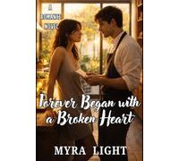 Forever Began with a Broken Heart: A Romance Novel