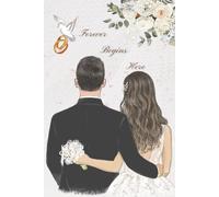 Forever Begins Here: A Romantic Wedding-Themed Notebook | 160 College-Ruled Pages | Size 6 x 9 Inch | Perfect Gift for Brides, Couples & Lovers of Elegant Stationery.