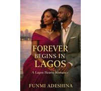 Forever Begins in Lagos: A Lagos Hearts Romance: 10 (The Lagos Hearts Collection)