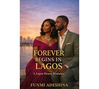 Forever Begins in Lagos: A Lagos Hearts Romance (The Lagos Hearts Collection)
