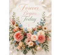 Forever Begins Today Journal (The Elizabeth Parker Signature Collection)