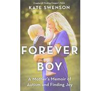 Forever Boy: A Mother's Memoir of Autism and Finding Joy