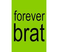 FOREVER BRAT | XCX Notebook | 6x9 Notebook Journal Funny Gag Gift For Co-workers, Friends and Family, For The Office, Sarcastic Sketchbook for Work